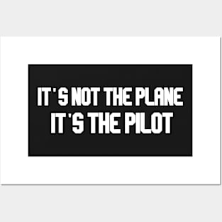 it's not the plane it's the pilot Posters and Art